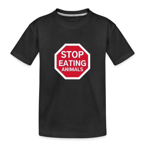 STOP EATING ANIMALS - Stop Sign - Toddler Premium Organic T-Shirt