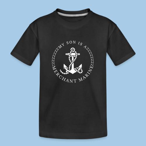 MY SON IS A MERCHANT MARINE - Toddler Premium Organic T-Shirt