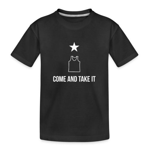 COME AND TAKE IT - Toddler Premium Organic T-Shirt