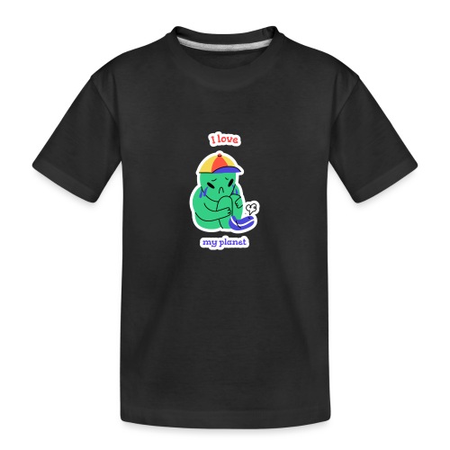 I Love My Planet. - Toddler Premium Organic T-Shirt