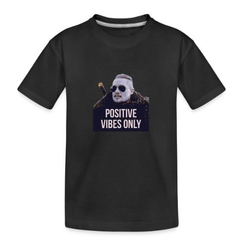 Uhtred Positive Vibes Only - Toddler Premium Organic T-Shirt