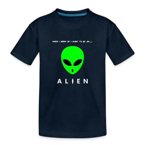 When I Grow Up I Want To Be An Alien - Toddler Premium Organic T-Shirt
