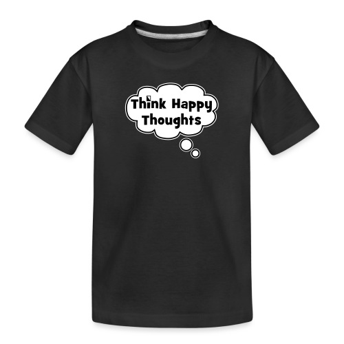 Think Happy Thoughts Bubble - Toddler Premium Organic T-Shirt