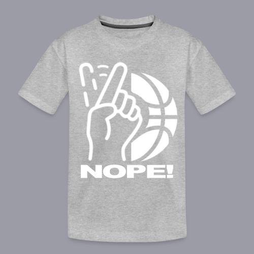 NOPE! - Toddler Premium Organic T-Shirt