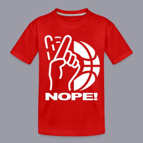 NOPE! - Toddler Premium Organic T-Shirt