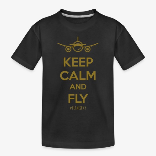 Keep Calm and Fly! - Toddler Premium Organic T-Shirt