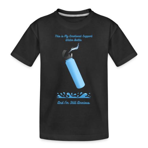 Emotional Support Water Bottle T-Shirt | Still Anx - Toddler Premium Organic T-Shirt