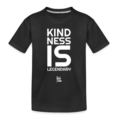 Kindness is Legendary - Toddler Premium Organic T-Shirt
