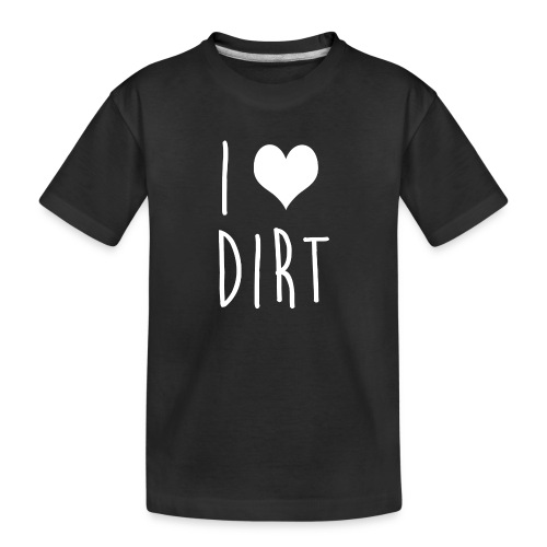 I heart dirt - Toddler Premium Organic T-Shirt