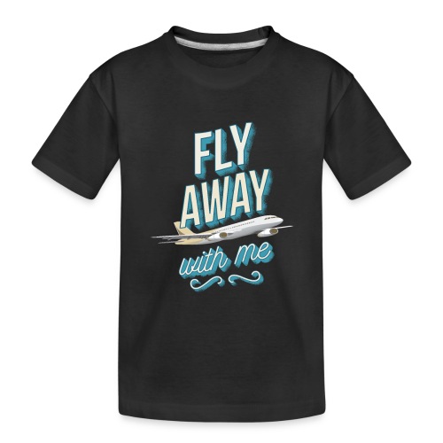 Fly Away With Me - Toddler Premium Organic T-Shirt
