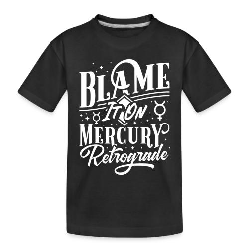 Blame It On Mercury Retrograde - Toddler Premium Organic T-Shirt