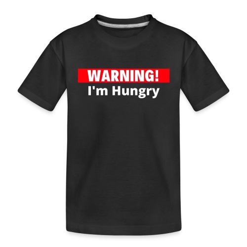 Warning I'm Hungry - Toddler Premium Organic T-Shirt