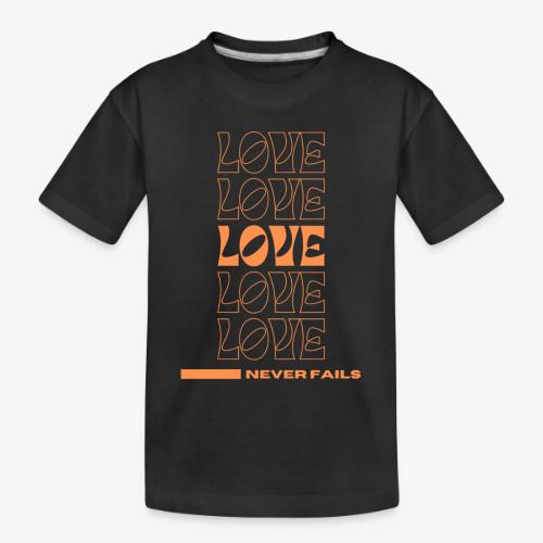 Love Never Fails - Toddler Premium Organic T-Shirt