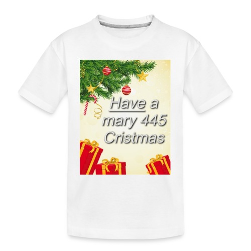 Have a Mary 445 Christmas - Toddler Premium Organic T-Shirt
