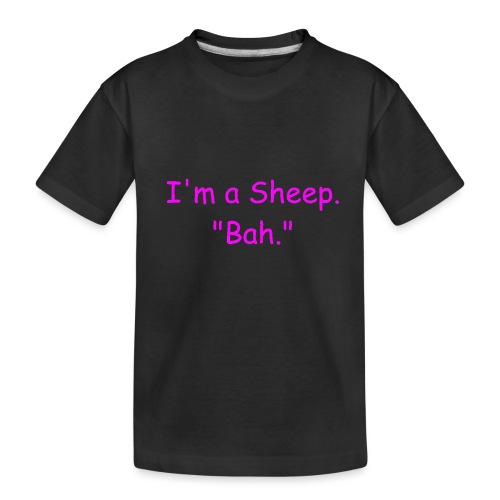 I'm a Sheep. Bah. - Toddler Premium Organic T-Shirt