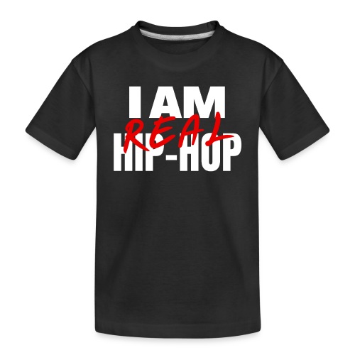 I Am Real Hip-Hop - Toddler Premium Organic T-Shirt