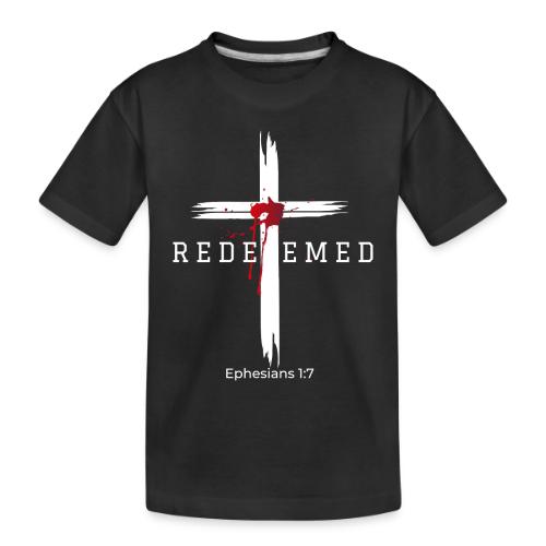 Redeemed by the blood of Jesus - Ephesians 1:7 - Toddler Premium Organic T-Shirt