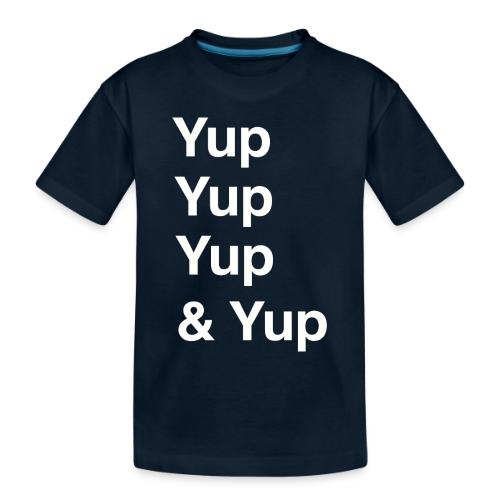 Yup, Yup, Yup & Yup - Toddler Premium Organic T-Shirt