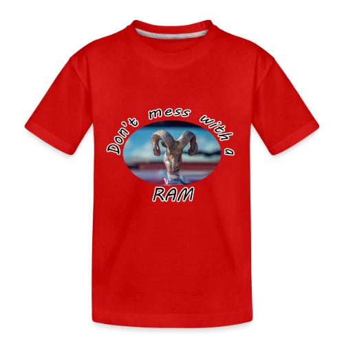 Don’t Mess with a RAM - Toddler Premium Organic T-Shirt