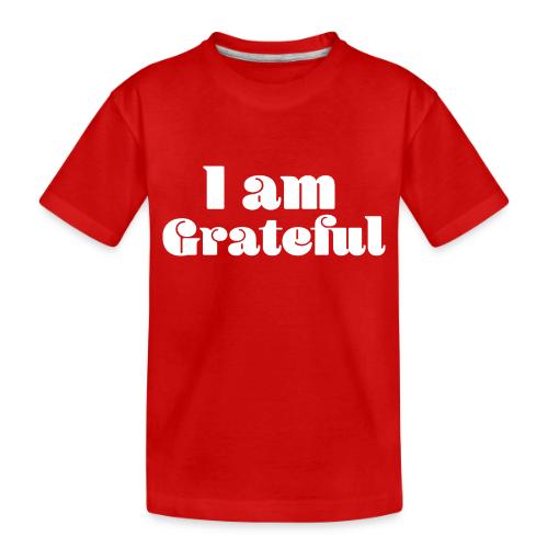 I Am Grateful Affirmation Quote Merch - Toddler Premium Organic T-Shirt