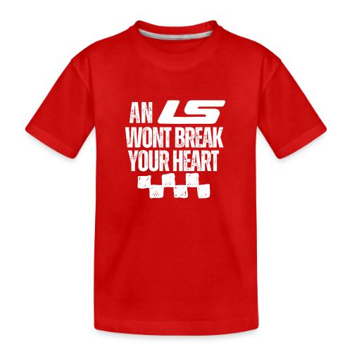 AN LS WONT BREAK YOUR HEART - Toddler Premium Organic T-Shirt