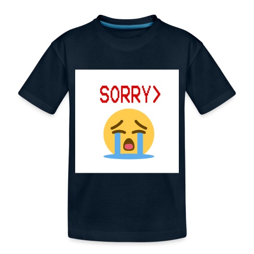 sorry - Toddler Premium Organic T-Shirt