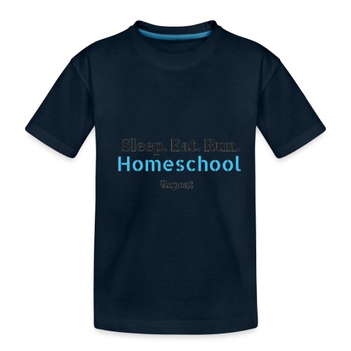 Sleep Eat Run Homeschool - Toddler Premium Organic T-Shirt