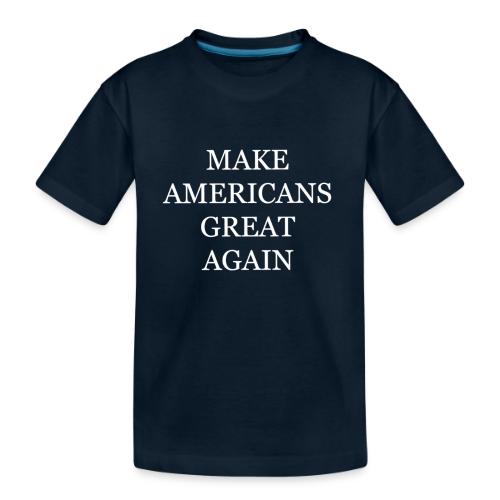 Make Americans Great Again - Toddler Premium Organic T-Shirt