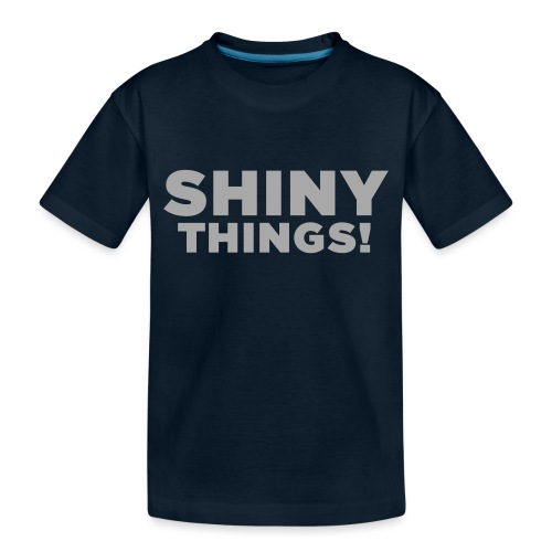 Shiny Things. Funny ADHD Quote - Toddler Premium Organic T-Shirt