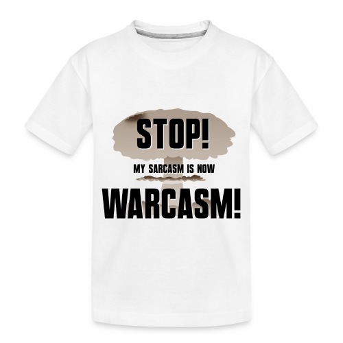 Warcasm! - Toddler Premium Organic T-Shirt