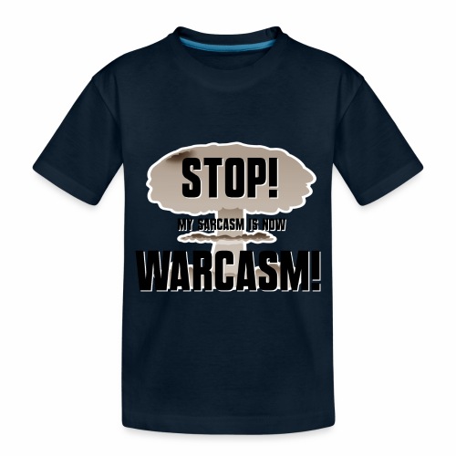 Warcasm! - Toddler Premium Organic T-Shirt