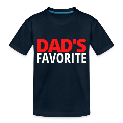 DAD'S FAVORITE (in red and white letters) - Toddler Premium Organic T-Shirt