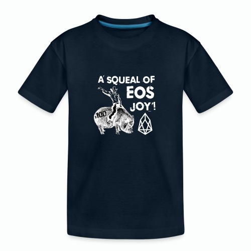 A SQUEAL OF EOS JOY! T-SHIRT - Toddler Premium Organic T-Shirt