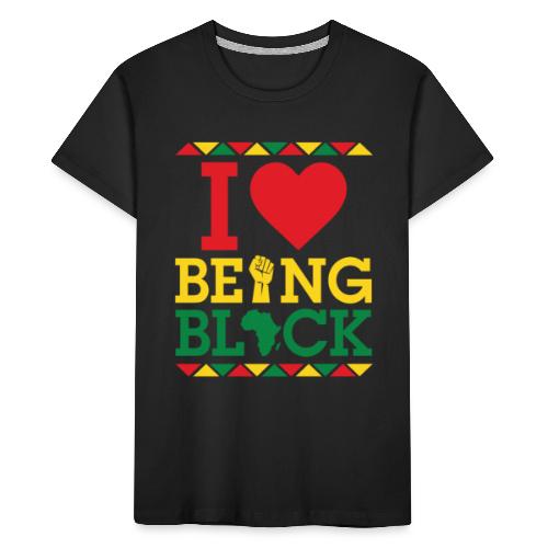 I LOVE BEING BLACK - Toddler Premium Organic T-Shirt