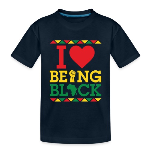 I LOVE BEING BLACK - Toddler Premium Organic T-Shirt