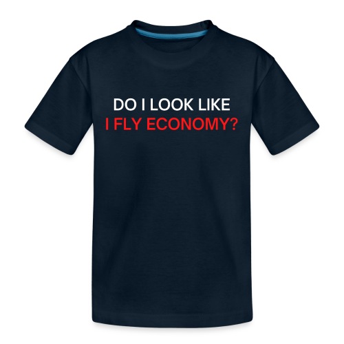 Do I Look Like I Fly Economy? (red and white font) - Toddler Premium Organic T-Shirt