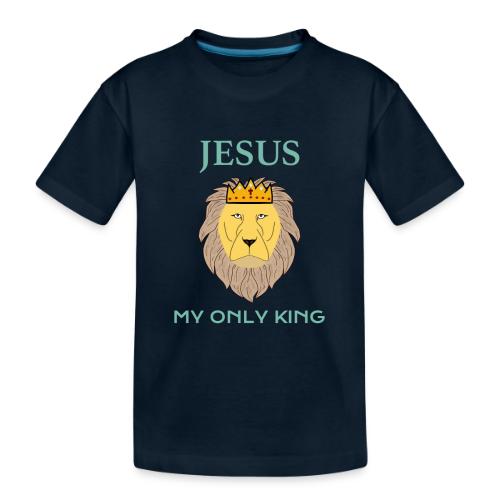 Jesus My Only King Shirt – Lion of Judah - Toddler Premium Organic T-Shirt