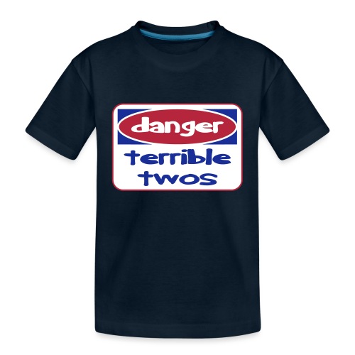 Danger. Terrible Twos Toddler T-Shirt - Toddler Premium Organic T-Shirt