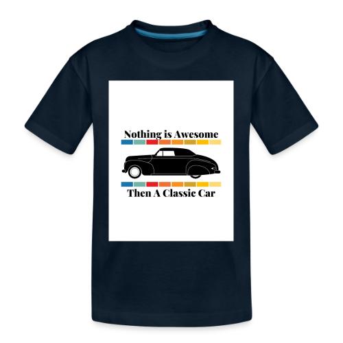 Nothing is Awesome Than a Classic Car white - Toddler Premium Organic T-Shirt