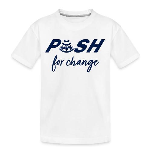 PUSH for change - Kid's Premium Organic T-Shirt