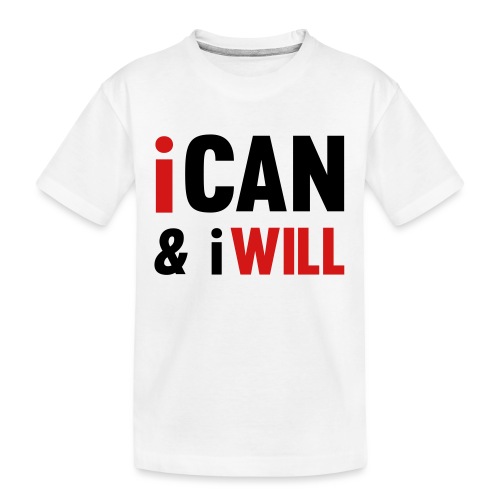 I Can And I Will - Kid's Premium Organic T-Shirt