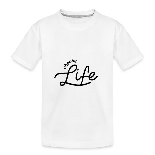 Choose Life - Kid's Premium Organic T-Shirt