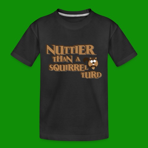 Nuttier Than A Squirrel Turd - Kid's Premium Organic T-Shirt