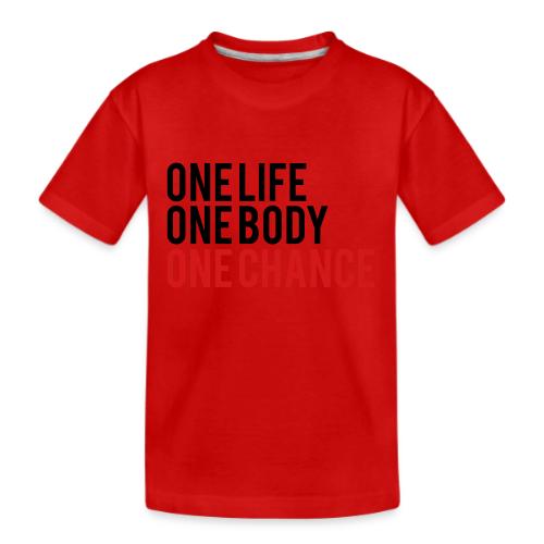One Life One Body One Chance - Kid's Premium Organic T-Shirt