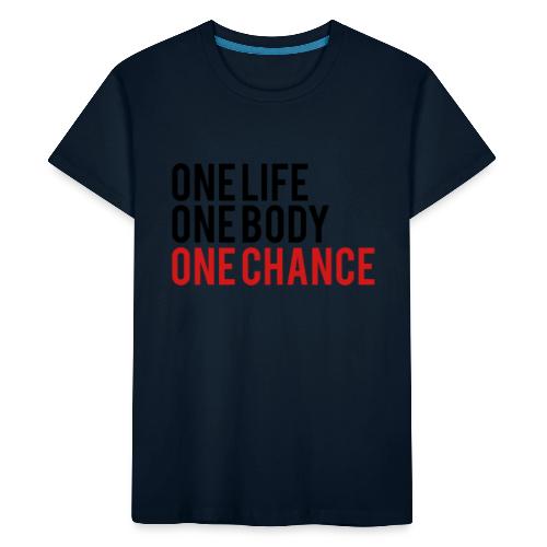 One Life One Body One Chance - Kid's Premium Organic T-Shirt