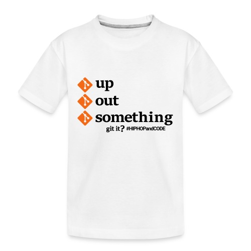 gitupgitoutgitsomething-s - Kid's Premium Organic T-Shirt