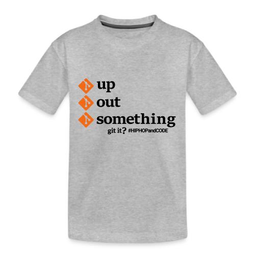 gitupgitoutgitsomething-s - Kid's Premium Organic T-Shirt