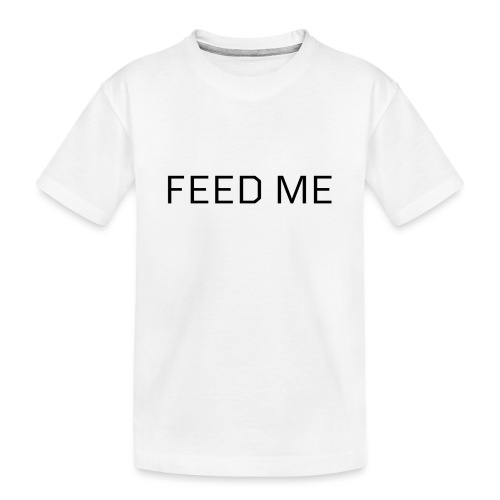 Feed Me - Kid's Premium Organic T-Shirt