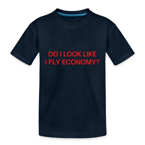 Do I Look Like I Fly Economy? (in red letters) - Kid's Premium Organic T-Shirt