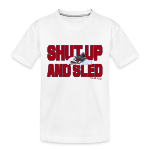 Shut Up & Sled - Kid's Premium Organic T-Shirt